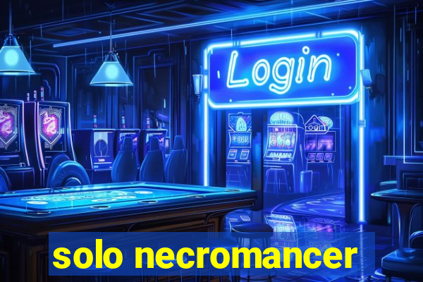 solo necromancer